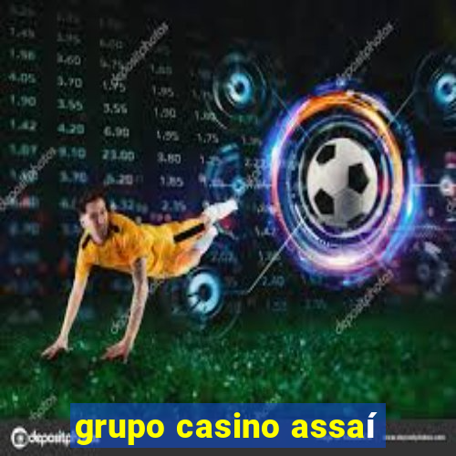 grupo casino assaí