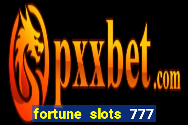 fortune slots 777 paga mesmo