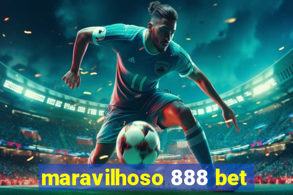 maravilhoso 888 bet