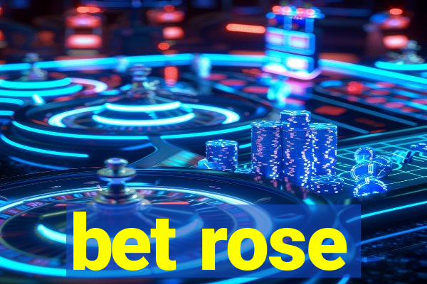 bet rose