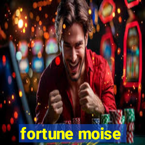 fortune moise