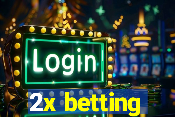 2x betting