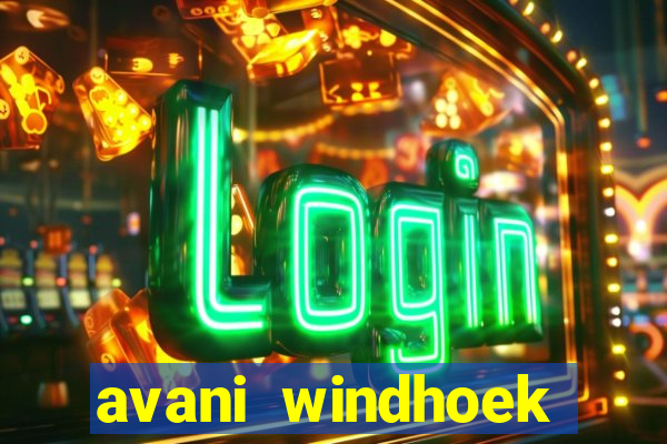 avani windhoek hotel & casino