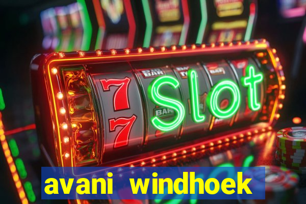 avani windhoek hotel & casino