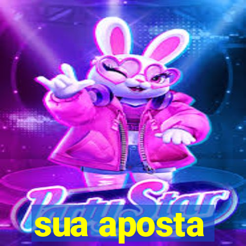 sua aposta