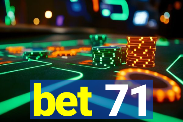 bet 71