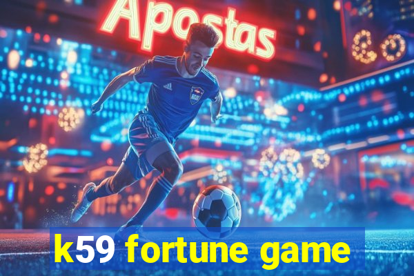 k59 fortune game