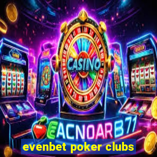 evenbet poker clubs