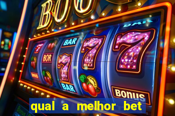 qual a melhor bet para apostar