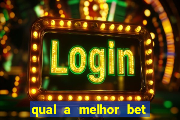 qual a melhor bet para apostar