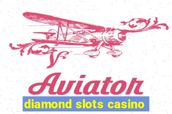 diamond slots casino