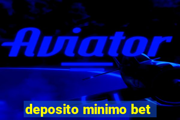 deposito minimo bet