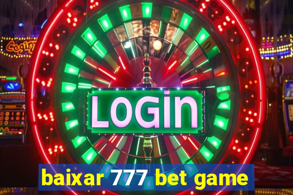 baixar 777 bet game