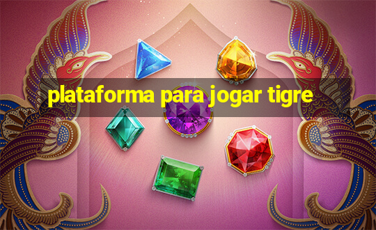 plataforma para jogar tigre