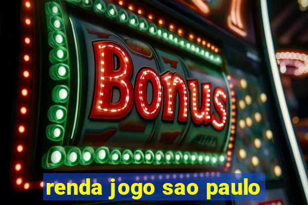 renda jogo sao paulo