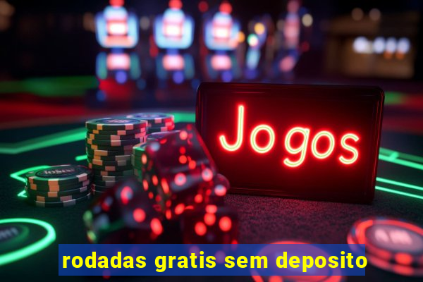 rodadas gratis sem deposito