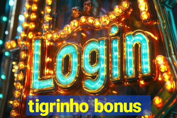 tigrinho bonus