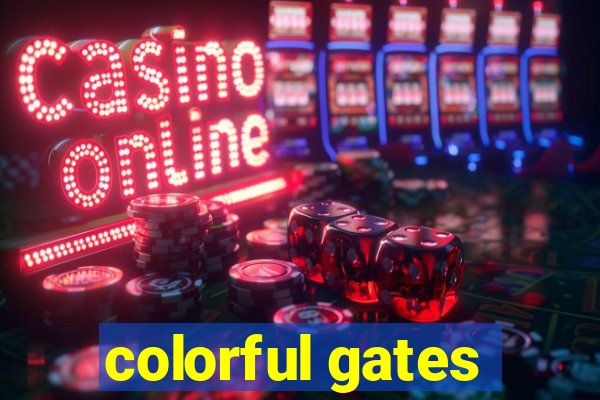 colorful gates