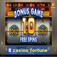 8 casino fortune