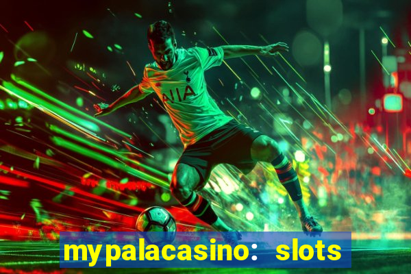 mypalacasino: slots & casino