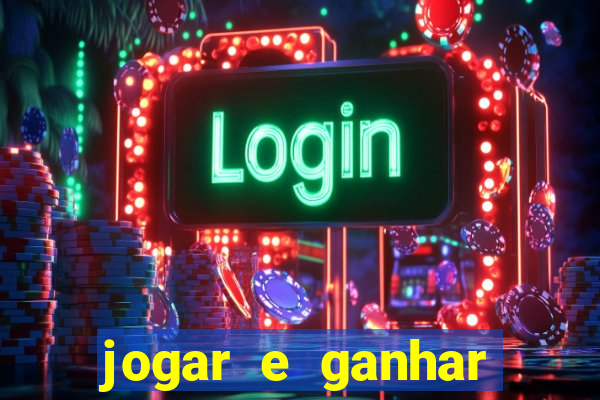 jogar e ganhar dinheiro de verdade