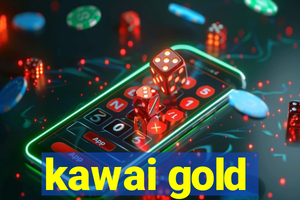 kawai gold