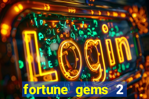 fortune gems 2 melhor horário para jogar