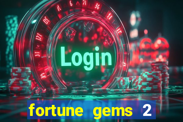 fortune gems 2 melhor horário para jogar