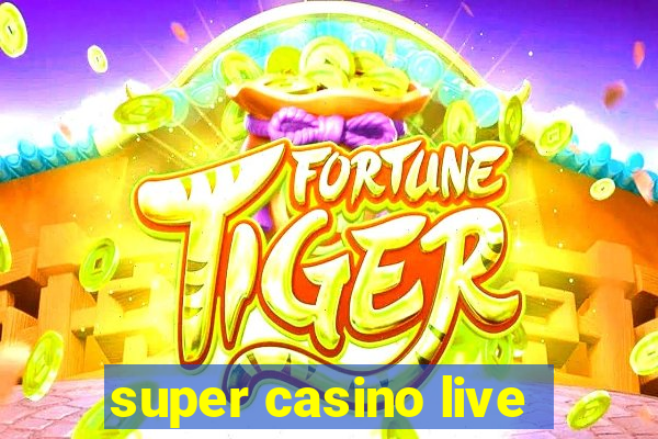 super casino live