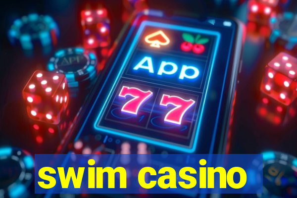 swim casino