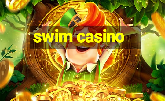 swim casino