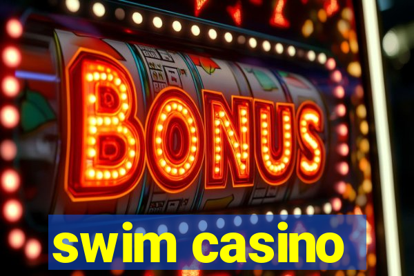 swim casino