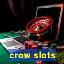 crow slots