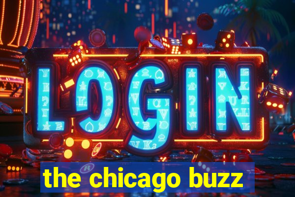 the chicago buzz