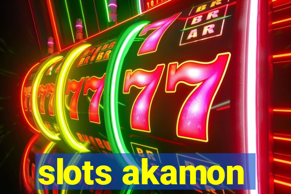 slots akamon