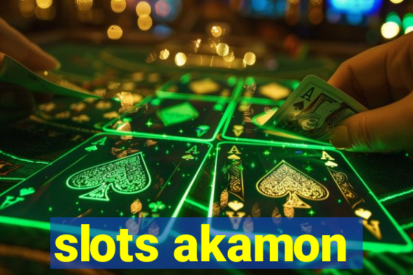 slots akamon