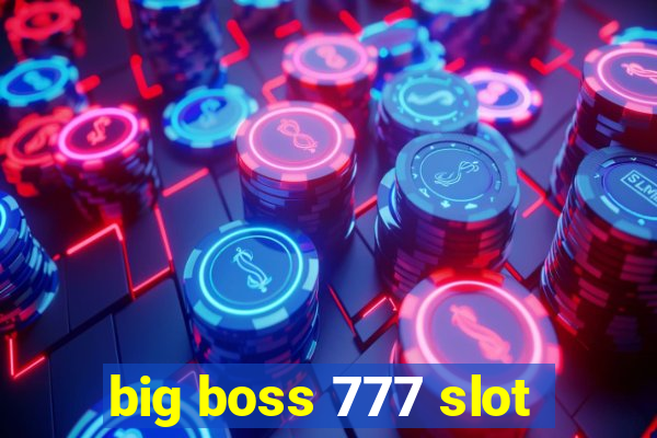 big boss 777 slot