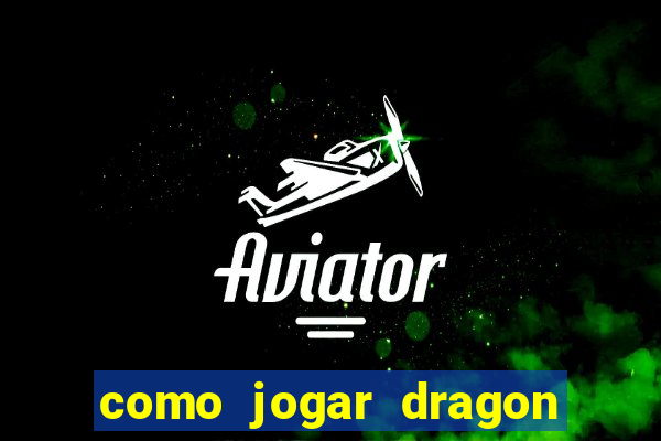 como jogar dragon tiger luck