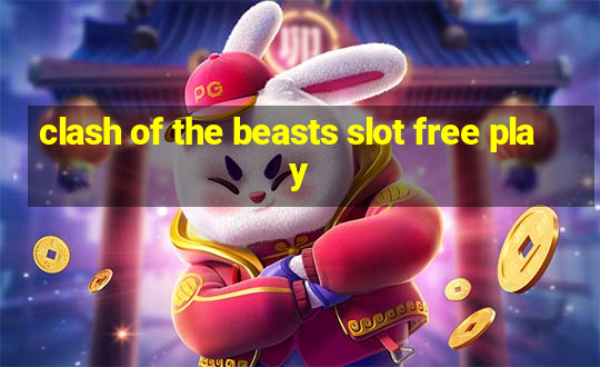 clash of the beasts slot free play