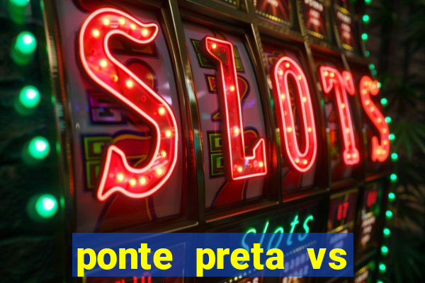 ponte preta vs vila nova