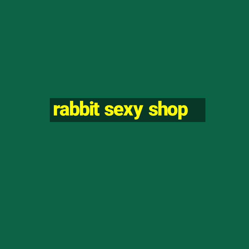 rabbit sexy shop