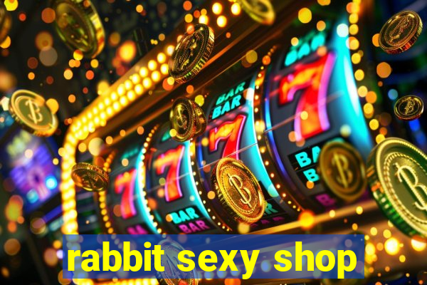 rabbit sexy shop