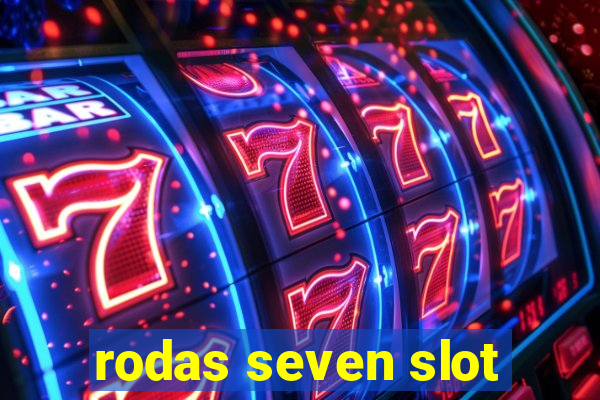 rodas seven slot