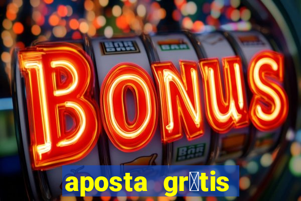 aposta gr谩tis bet365 5 reais