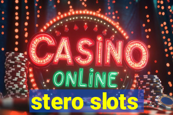 stero slots