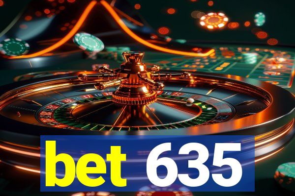 bet 635