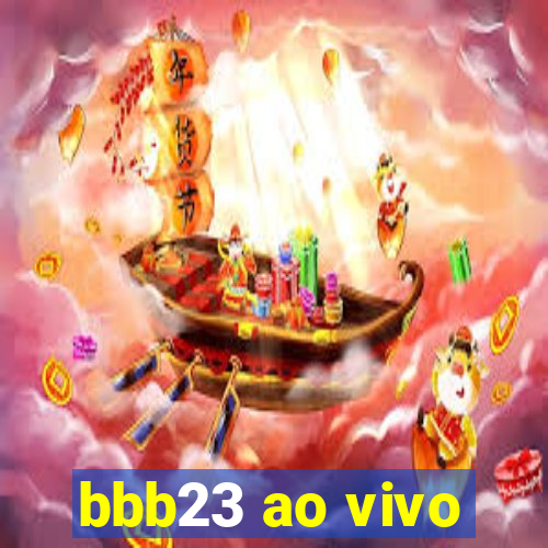 bbb23 ao vivo