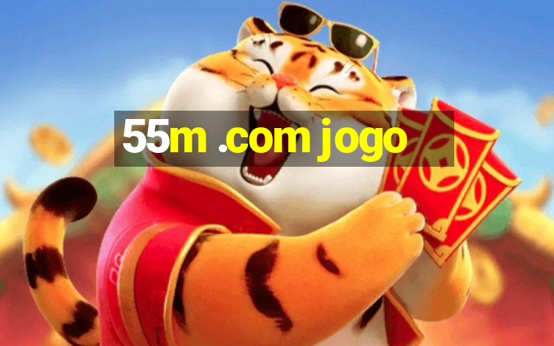 55m .com jogo