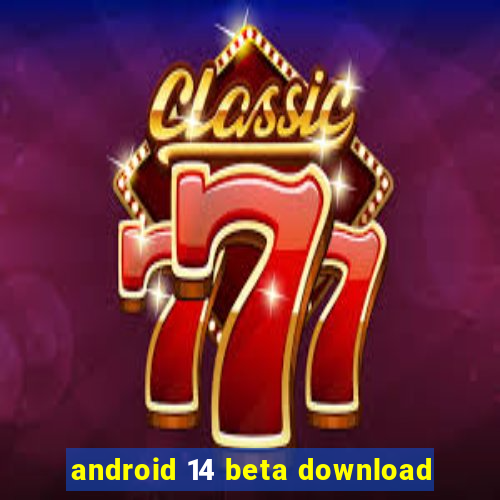 android 14 beta download