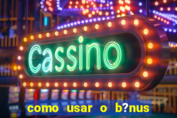 como usar o b?nus da vivo para internet